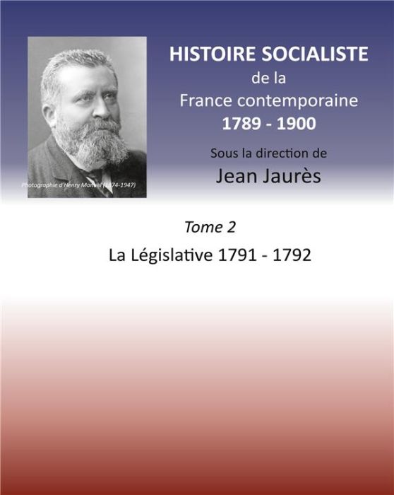 Emprunter Histoire socialiste de la France contemporaine 1789-1900. Tome 2, La Législative 1791-1792 livre