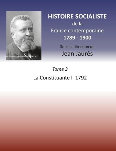 Emprunter Histoire socialiste de la France contemporaine 1789-1900. Tome 3, La Constituante 1, 1792 livre