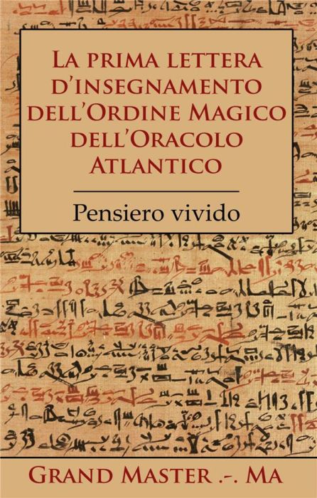 Emprunter LA PRIMA LETTERA D'INSEGNAMENTO DELL'ORDINE MAGICO DELL'ORACOLO ATLANTICO - PENSIERO VIVIDO livre