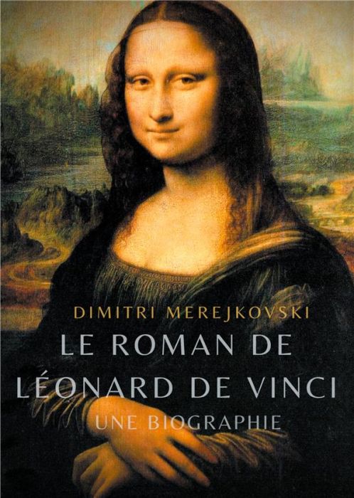 Emprunter Le roman de Léonard de Vinci. Une biographie livre
