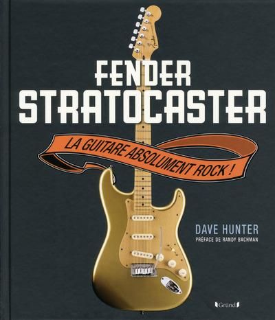 Emprunter Fender Stratocaster. La guitare absolument rock ! livre