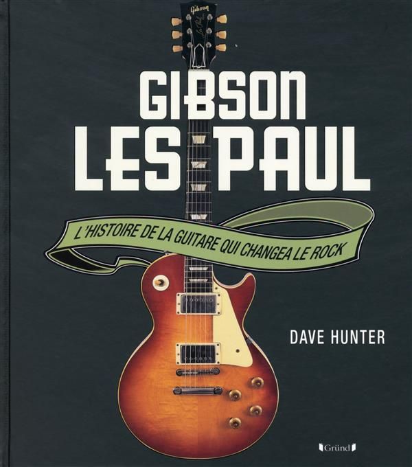 Emprunter Gibson Les Paul. L'histoire de la guitare qui changea le rock livre