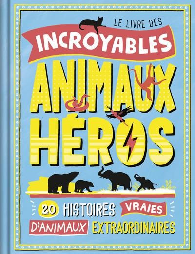 Emprunter Le livre des incroyables animaux heros livre