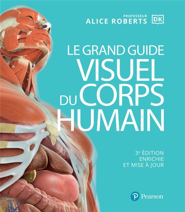Emprunter Le grand guide visuel du corps humain. 3e édition revue et augmentée livre