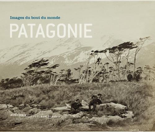 Emprunter Patagonie. Images du bout du monde. Exposition présentée dans la mezzanine Est du musée du quai Bran livre