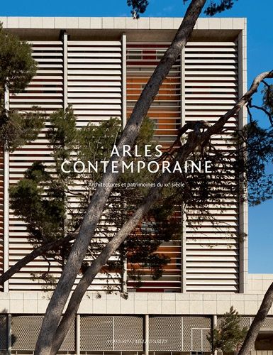 Emprunter Arles contemporaine. Architectures et patrimoines du XXe siècle livre