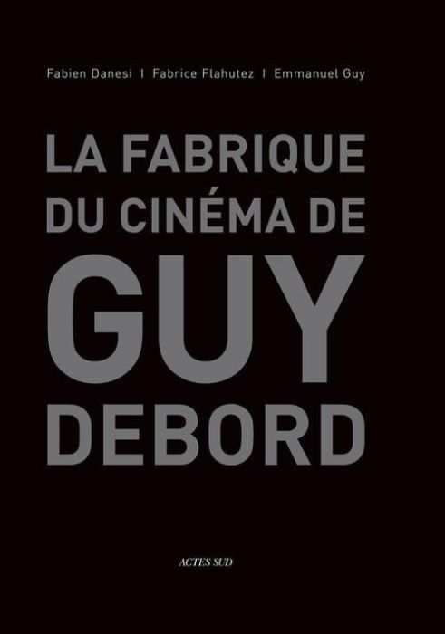 Emprunter La fabrique du cinéma de Guy Debord livre