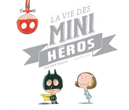 Emprunter La vie des mini-héros livre