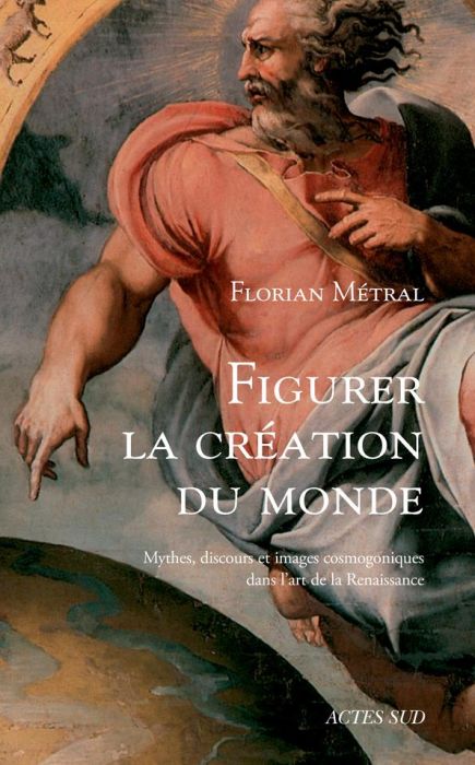 Emprunter Figurer la création du monde. Mythes, discours et images cosmogoniques dans l'art de la Renaissance livre