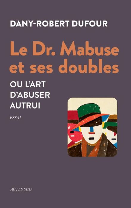 Emprunter Le Dr. Mabuse et ses doubles. Ou l'art d'abuser autrui livre