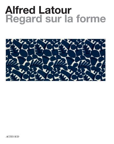 Emprunter Alfred Latour, un regard sur la forme. Dialogue entre les arts, dessins, photographies et textiles livre