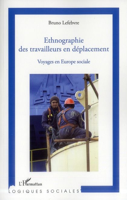 Emprunter Ethnographie des travailleurs en déplacement. Voyages en Europe sociale livre