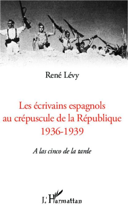 Emprunter Les écrivains espagnols au créspuscule de la République (1936-1939). A las cinco de la tarde livre