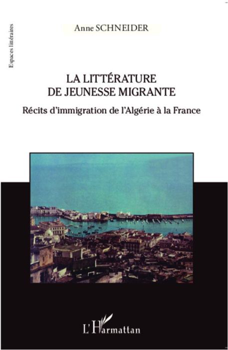 Emprunter La littérature de jeunesse migrante. Récits d'immigration de l'Algérie à la France livre