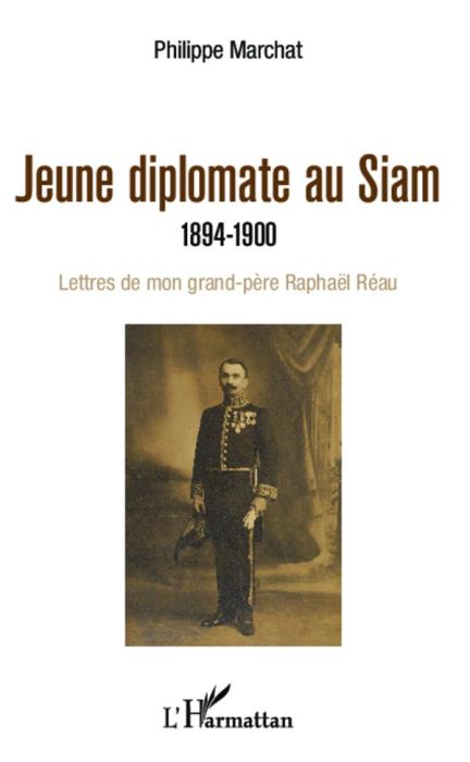 Emprunter Jeune diplomate au Siam. 1894-1900 : Lettres de mon grand-père Raphaël Réau livre