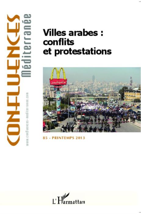 Emprunter Confluences Méditerranée N° 85, Printemps 2013 : Villes arabes : conflits et protestations livre
