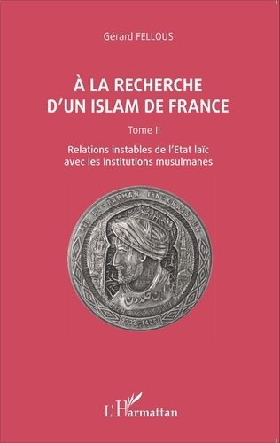 Emprunter A la recherche d'un islam de France. Tome 2, Relations instables de l'Etat laïc avec les institution livre