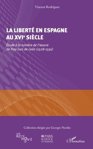 Emprunter La liberté en Espagne au XVIe siècle. Etude à la lumière de l'oeuvre de Fray Luis de Leon (1528-1591 livre
