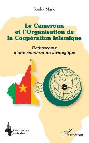 Emprunter Le Cameroun et l'Organisation de la Coopération Islamique. Radioscopie d'une coopération stratégique livre