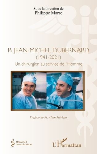 Emprunter Pr Jean-Michel Dubernard (1941-2021). Un chirurgien au service de l'Homme livre