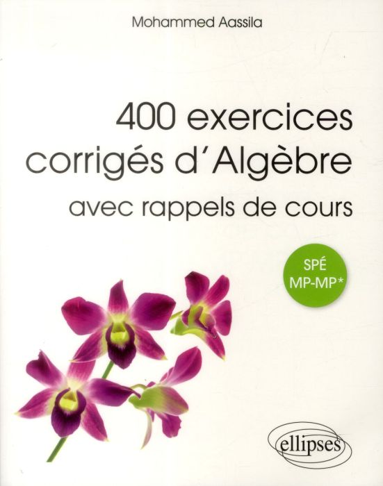 Emprunter 400 exercices corrigés d'algèbre avec rappels de cours pour Spé MP-MP* livre