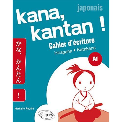 Emprunter Kana kantan !, Japonais A1. Cahier d'écriture Hiragana et Katanaka livre
