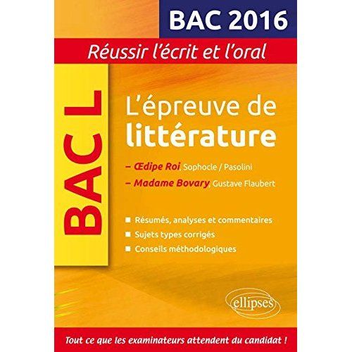 Emprunter L'épreuve de littérature BAC L 2016. Oedipe Roi, Sophocle/Pasolini %3B Madame Bovary, Gustave Flaubert livre