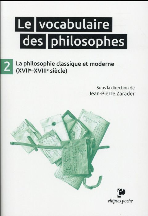 Emprunter Le vocabulaire des philosophes. Tome 2, La philosophie classique (XVIIe-XVIIIe siècle) livre