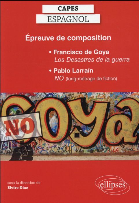 Emprunter Epreuve de composition : Francisco de Goya, Los Desastres de la guerra %3B Pablo Larrain, No (long-mét livre