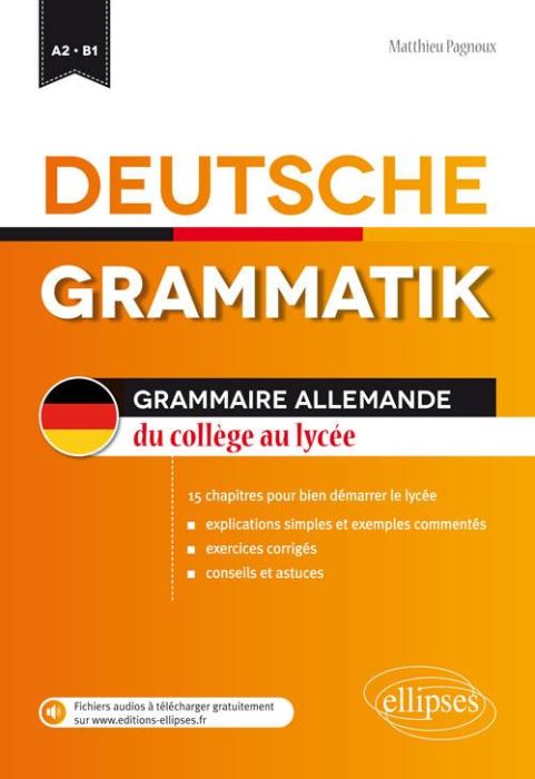 Emprunter Deutsche Grammatik. Grammaire allemande du collège au lycée, 15 chapitres pou bien démarrer le lycée livre