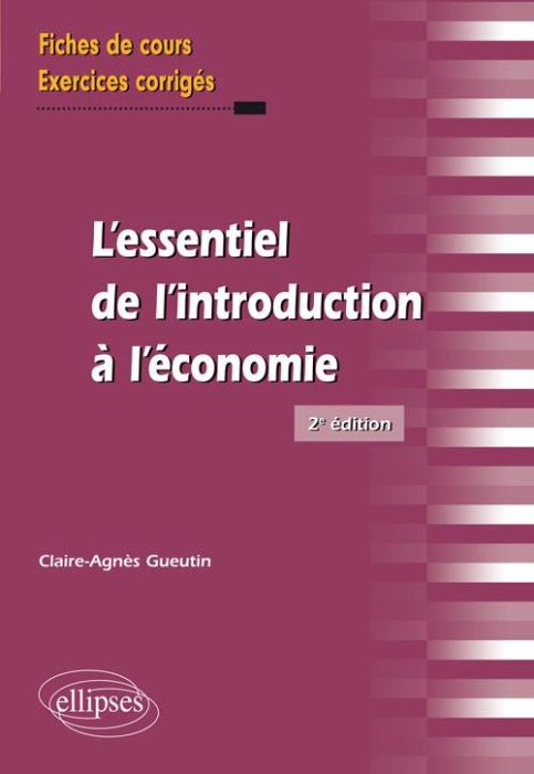 Emprunter L'essentiel de l'introduction à l'économie. Fiches de cours, exercices corrigés, 2e édition livre