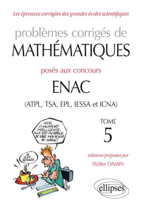 Emprunter Problèmes corrigés de mathématiques posés aux concours ENAC (ATPL, TSA, EPL, IESSA et ICNA). Tome 5 livre