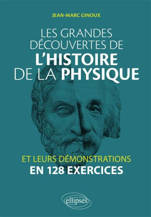 Emprunter Les grandes découvertes de l'histoire de la physique et leurs démonstrations en 128 exercices livre