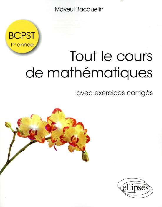 Emprunter Tout le cours de mathématiques BCPST 1re année. Avec exercices corrigés livre