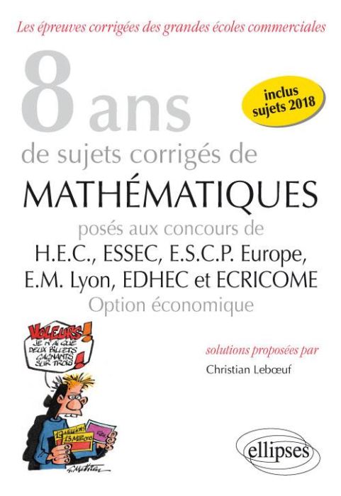 Emprunter 6 ans de sujets corrigés de mathématiques posés aux concours de HEC, ESCP Europe, ESSEC, EM Lyon, ED livre