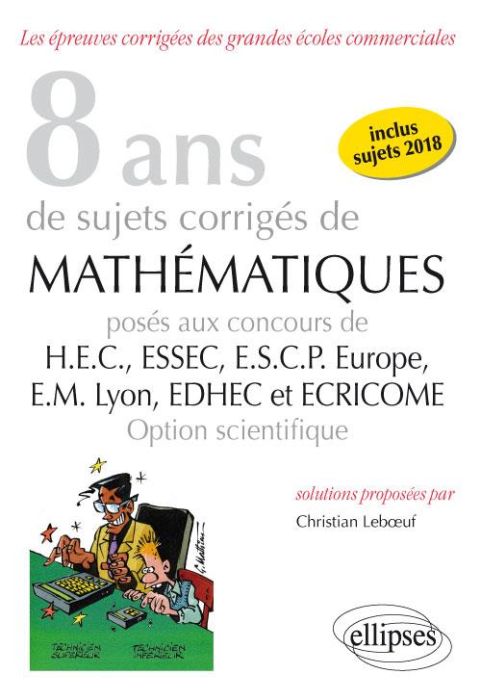 Emprunter 6 ans de sujets corrigés de Mathématiques posés aux concours de HEC, ESSEC, ESCP Europe, EM Lyon, ED livre