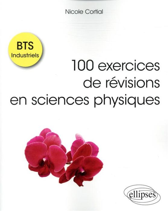 Emprunter 100 exercices de révisions en sciences physiques BTS Industriels livre