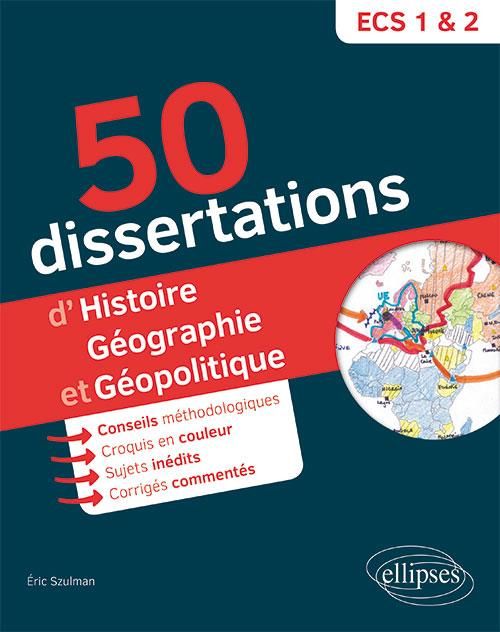 Emprunter 50 dissertations d'histoire, géographie et géopolotique. Prépas ECS. Sujets inédits livre