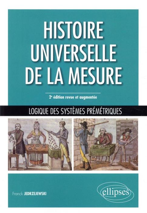 Emprunter Histoire universelle de la mesure. Logique des systèmes prémétriques, 2e édition revue et augmentée livre