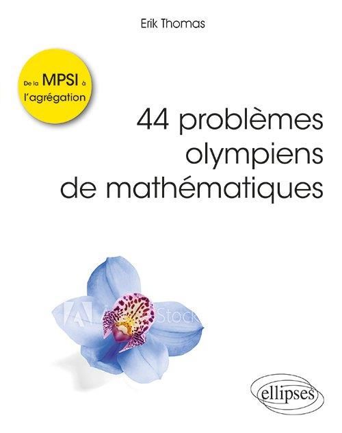 Emprunter 44 problèmes olympiens de mathématiques livre