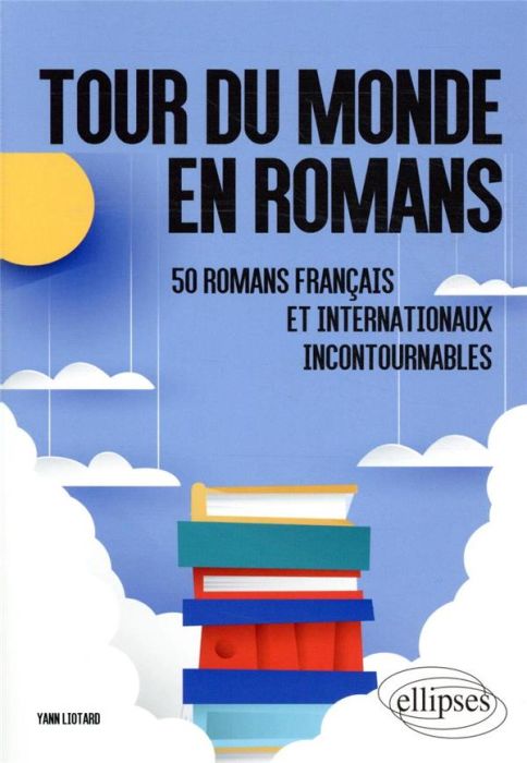 Emprunter Tour du monde en romans. 50 romans français et internationaux incontournables livre