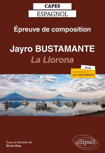Emprunter Jayro Bustamante : La Llorona, 2019. Epreuve de composition au CAPES d'espagnol, Edition 2021, Texte livre
