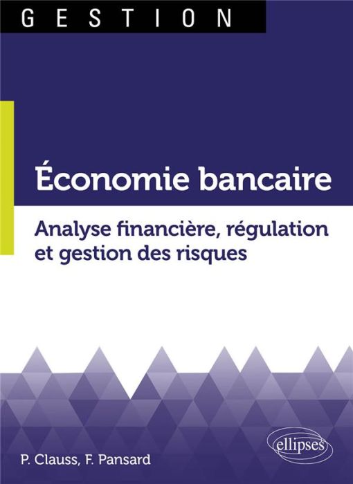 Emprunter Economie bancaire. Analyse financière, régulation et gestion des risques livre