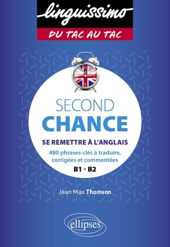 Emprunter Second Chance B1-B2. Se remettre à l'anglais. 480 phrases-clés à traduire, corrigées et commentées livre
