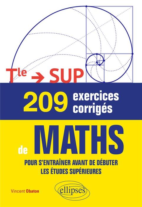 Emprunter 209 exercices corrigés de Maths - Terminale —> SUP. Pour s'entraîner avant de débuter les études sup livre