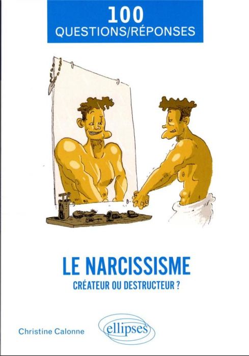Emprunter Le narcissisme. Créateur ou destructeur ? livre