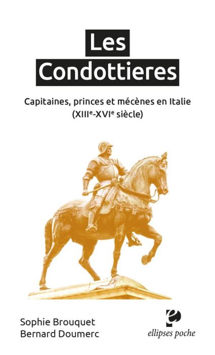 Emprunter Les Condottieres. Capitaines, princes et mécènes en Italie (XIIIe-XVIe siècle) livre