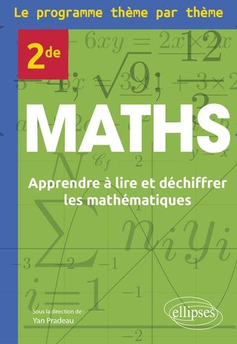 Emprunter Maths 2de Le programme thème par thème. Apprendre à lire et déchiffrer les mathématiques livre
