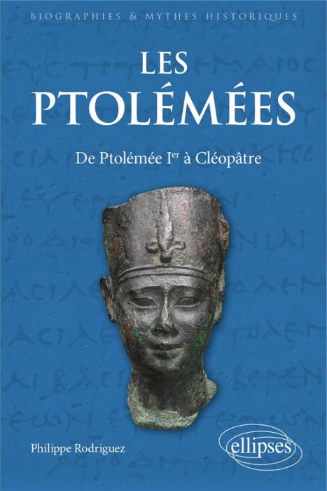 Emprunter Les Ptolémées. De Ptolémée 1er à Cléopâtre livre