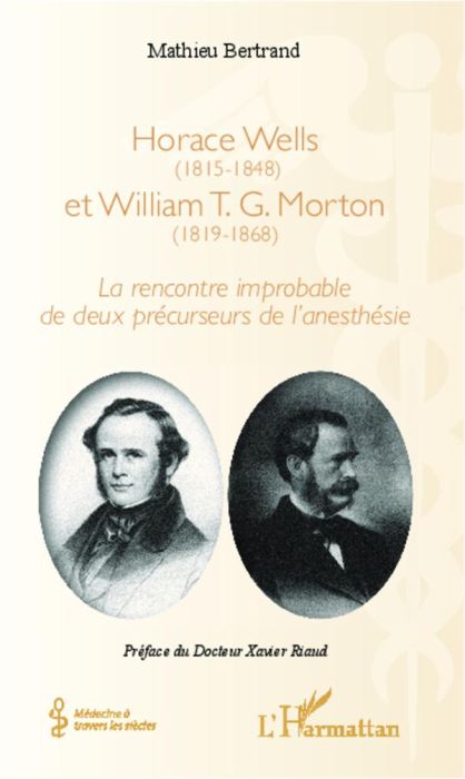 Emprunter Horace Wells (1815-1848) et William T.G. Morton (1819-1868). La rencontre improbable de deux précurs livre